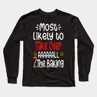 Most Likely To Take Over All The Baking Merry Christmas Long Sleeve T-Shirt